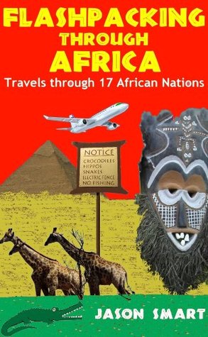 Flashpacking through Africa Travels through 17 African Nations