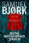 Minä matkustan yksin by Samuel Bjørk