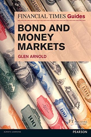 Financial Times Guide to Bond and Money Markets, The (Financial Times Series)