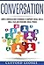 Conversation: Simple Conversation Techniques To Improve Social Skills, Small Talk And Overcome Social Phobia (conversation, Social Skills, Small talk, ... Phobia, Communication Techniques Book 1)