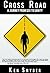 Cross Road: A Journey From ...
