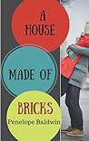 A House Made of Bricks by Penelope Baldwin