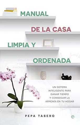 Manual de la casa limpia y ordenada (Kindle Edition)