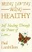 Being Loving Is Being Healthy: Guide to Self-healing and Personal Renewal Through the Power of Love
