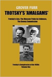 Trotsky's "Amalgams": Trotsky's Lies, the Moscow Trials As Evidence, the Dewey Commission - Trotsky's Conspiracies of the 1930s, Volume One (Paperback)