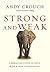 Strong and Weak by Andy Crouch