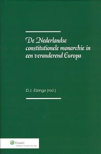 De Nederlandse constitutionele monarchie in een veranderend Europa (Hardcover)