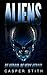 Aliens: Be Afraid, Be Very ...