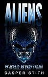 Aliens: Be Afraid, Be Very Afraid!