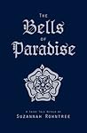 The Bells of Paradise by Suzannah  Rowntree