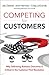 Competing for Customers: Why Delivering Business Outcomes is Critical in the Customer First Revolution