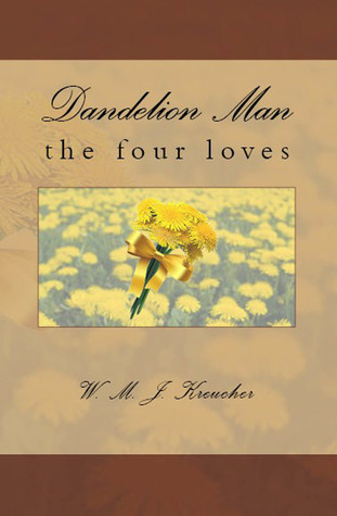 Dandelion Man: The Four Loves