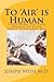 To 'Air' is Human: Everythi...