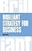 Brilliant Strategy for Business: How to plan, implement and evaluate strategy at any level of management