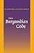 The Burgundian Code: Book of Constitutions or Law of Gundobad; Additional Enactments (The Middle Ages Series)