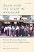 Islam and the State in Myan...
