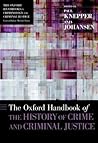 The Oxford Handbook of the History of Crime and Criminal Justice