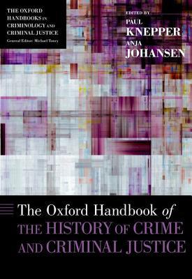 The Oxford Handbook of the History of Crime and Criminal Justice (Hardcover)