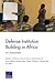 Defense Institution Building in Africa: An Assessment