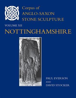 Corpus of Anglo-Saxon Stone Sculpture, Volume XII: Nottinghamshire