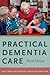 Practical Dementia Care