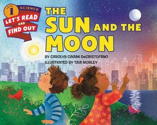 The Sun and the Moon: A Colorful Science Picture Book about Astronomy and the Day and Night Sky for Children (Ages 4-8) (Let's-Read-and-Find-Out Science 1)