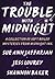 The Trouble with Midnight: A Collection of Soft-Boiled Mysteries from Midnight Ink