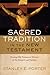 Sacred Tradition in the New Testament: Tracing Old Testament Themes in the Gospels and Epistles