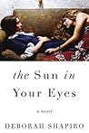 The Sun in Your Eyes by Deborah  Shapiro