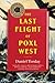 The Last Flight of Poxl West: A Novel