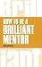 How to be a Brilliant Mentor