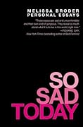 So Sad Today: Personal Essays 