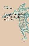 Logique Inductive Et Probabilite: 1945-1970 (Mathesis) (French Edition)