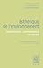 Textes clés d'esthétique de l'environnement: Appréciation, connaissance et devoir (French Edition)