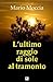 L'ultimo raggio di sole al tramonto (Italian Edition)