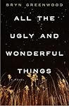 All the Ugly and Wonderful Things by Bryn Greenwood