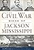 The Civil War Siege of Jackson, Mississippi (Civil War Series)
