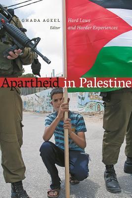 Apartheid in Palestine: Hard Laws and Harder Experiences (Paperback)