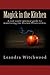 Magick in the Kitchen: A real-world spiritual guide for manifesting the Kitchen Witch within.