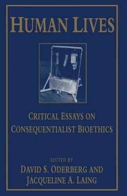Human Lives: Critical Essays on Consequentialist Bioethics (Paperback)
