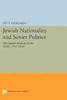 Jewish Nationality and Soviet Politics: The Jewish Sections of the CPSU, 1917-1930