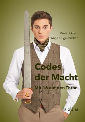 Codes Der Macht: Mit 16 Auf Den Thron - Begleitbuch Zur Intervention in Der Dauerausstellung Fruhes Mittelalter Des Romisch-germanischen ... Zentralmuseum) (German Edition)