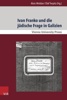 Ivan Franko und die j|dische Frage in Galizien: Interkulturelle Begegnungen und Dynamiken im Schaffen des ukrainischen Schriftstellers (German Edition)