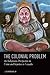 The Colonial Problem: An Indigenous Perspective on Crime and Injustice in Canada
