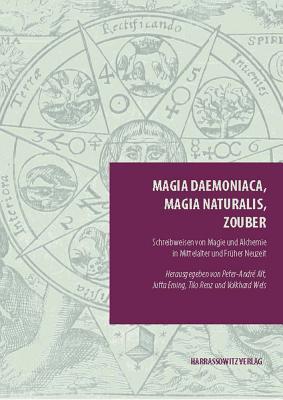 Magia daemoniaca, magia naturalis, zouber: Schreibweisen von Magie und Alchemie in Mittelalter und Fr|her Neuzeit (Episteme in Bewegung) (German Edition)