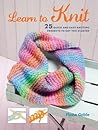 Learn to Knit: 25 quick and easy knitting projects to get you started