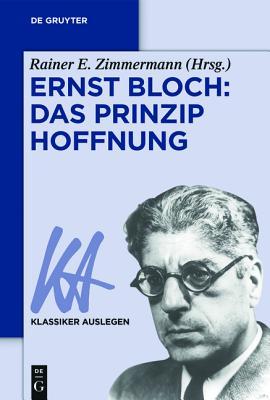 Ernst Bloch: Das Prinzip Hoffnung (Klassiker Auslegen) (German and German Edition)