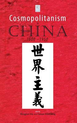 Cosmopolitanism in China, 1600-1950 (Hardcover)