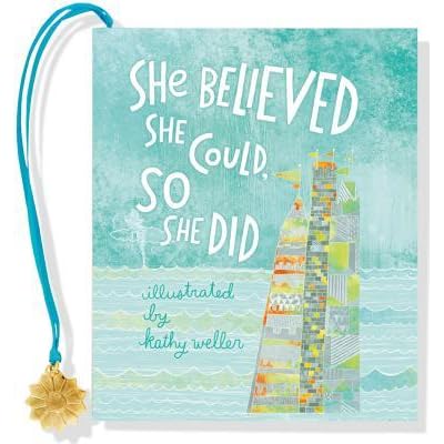 She Believed She Could So She Did Meaning She Believed She Could, So She Did By Kathy Weller