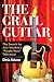 The Grail Guitar: The Search for Jimi Hendrix's Purple Haze Telecaster